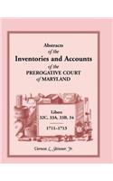 Abstracts of the Inventories and Accounts of the Prerogative Court of Maryland, 1711-1713, Libers 32c, 33a, 33b, 34