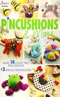 Pincushions & More: 17 Fun Filled Projects