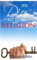 Mi Dios no tiene RELIGION