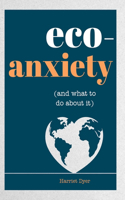 Eco-Anxiety (and What to Do about It)