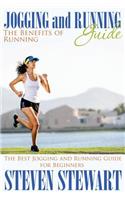Jogging and Running Guide: The Benefits of Running: The Best Jogging and Running Guide for Beginners