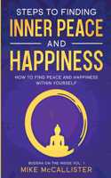 Steps to Finding Inner Peace and Happiness - How to Find Peace and Happiness Within Yourself