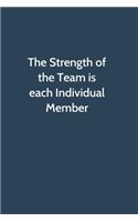 The Strength of the Team is each Individual Member