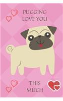 Pugging Love You This Much