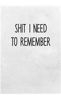 Shit I Need To Remember