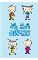 My Kid's Quotes