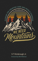 We Need Mountains