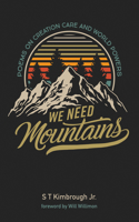 We Need Mountains