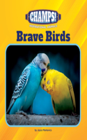 Brave Birds: (21st Century Junior Library: Champs! Inspirational Animals)