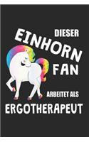 Dieser Einhorn Fan Arbeitet Als Ergotherapeut: (A5) 6x9 Zoll - Kariert - 120 Seiten - Geburtstags Geschenk