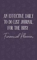 AN EFFECTIVE DAILY TO DO LIST JOURNAL FOR THE BUSY Financial Planner: Financial Planner Gifts - UNDATED - Great Notebook For Making Note of Daily Tasks, Important Activities, Appointments - Awesome Reminder To Keep Tra