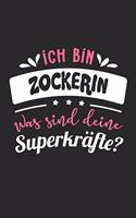 Ich Bin Zockerin Was Sind Deine Superkräfte?: A5 Liniertes - Notebook - Notizbuch - Taschenbuch - Journal - Tagebuch - Ein lustiges Geschenk für Freunde oder die Familie und die beste Zockerin d