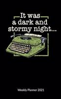 It was a dark and stormy night. Weekly Planner 2021: Writer Notebook, Weekly Calendar 2021, 6x9.