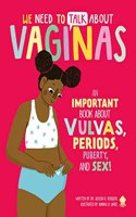 We Need to Talk about Vaginas: An Important Book about Vulvas, Periods, Puberty, and Sex!(We Need to Talk about)