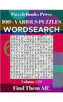 PuzzleBooks Press Wordsearch 100+ Various Puzzles Volume 23: Find Them All!