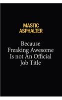 Mastic Asphalter Because Freaking Awesome Is Not An Official Job Title