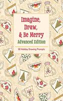 Imagine, Draw, & Be Merry Advanced Edition