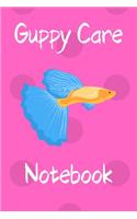 Guppy Care Notebook: Customized Guppy Aquarium Logging Book, Great For Tracking, Scheduling Routine Maintenance, Including Water Chemistry And Fish Health.