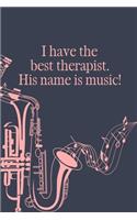 I have the best therapist His Name is Music: Sheet music book DIN-A5 with 100 pages of empty staves for composers and music students for melodies and music notation