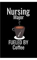 Nursing Major fueled by coffee: Best Nurse inspirationl gift for nurseeing student Blank line journal school size notebook for nursing student Nurse Journal, Organizer, Practitione