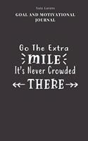 Go The Extra Mile It's Never Crowded There - Goal and Motivational Journal: 2020 Monthly Goal Planner And Vision Board Journal For Men & Women