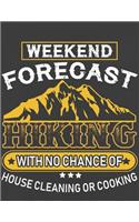 Weekend Forecast Hiking with No Chance of House Cleaning or Cooking: Hiking Journal With Prompts To Write In, Trail Log Book, Hiker's Journal, Hiking Journal, Hiking Log Book, Hiking Gifts,