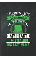 There's This Programmer Who Stole My Heart I'm Stealing His Last Name