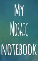 My Mosaic Notebook: The perfect gift for the artist in your life - 119 page lined journal!