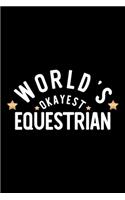 World's Okayest Equestrian: Nice Notebook for Equestrian - Funny Christmas Gift Idea for Equestrian - Equestrian Journal - 100 pages 6x9 inches