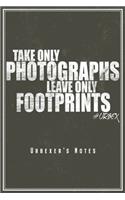 Take Only Photographs Leave Only Footprints - Urbexer's Notes