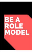 Be a role Model