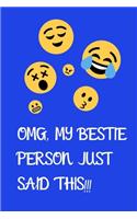 OMG, my bestie person just said this!!!