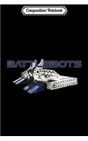Composition Notebook: Battlebot Battle Bot Costume Toy Fighting Robot Journal/Notebook Blank Lined Ruled 6x9 100 Pages