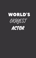 World's Okayest Actor Notebook: Lined Journal, 120 Pages, 6 x 9, Funny Dream Job, Starting New Career Gag Gift Journal Matte Finish