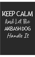 Keep Calm And Let The Akbash Dog Handle It