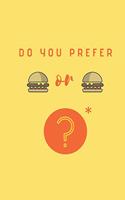 Do you prefer Burgers or Burgers?