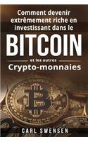 Comment devenir extrêmement riche en investissant dans le Bitcoin et les autres Crypto-monnaies