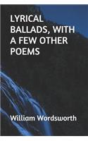 Lyrical Ballads, with a Few Other Poems