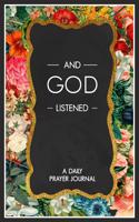 And God Listened: A Daily Prayer Journal