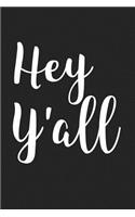 Hey Y'All: A 6x9 Inch Matte Softcover Journal Notebook with 120 Blank Lined Pages and a Southern Greeting Cover Slogan