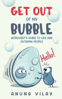 Get Out Of My Bubble