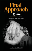 Final Approach: A Test Pilot's Story of Caring for Loved Ones