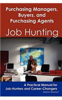 Purchasing Managers, Buyers, and Purchasing Agents: Job Hunting - A Practical Manual for Job-Hunters and Career Changers(English)