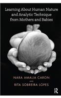 Learning About Human Nature and Analytic Technique from Mothers and Babies
