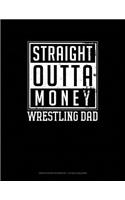 Straight Outta Money Wrestling Dad: Graph Paper Notebook - 1/2 Inch Squares