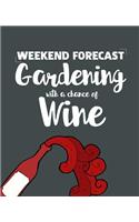 Weekend Forecast Gardening with a Chance of Wine