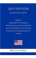 Angola - Agreement to Improve International Tax Compliance and to Implement the Foreign Account Tax Compliance ACT (17-1002) (United States Treaty)