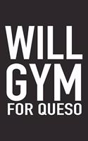 Will Gym for Queso: A 6x9 Inch Matte Softcover Journal Notebook with 120 Blank Lined Pages and a Funny Gym Training Foodie Cover Slogan