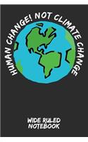 Human Change! Not Climate Change: Wide Ruled Notebook for School - Grey