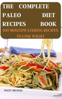 The Complete Paleo Diet Recipes Book